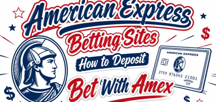 American Express Betting Sites: How to Deposit and Bet With Amex